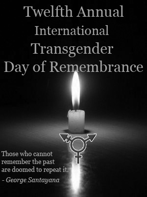 A single candle burns above a transgender symbol. The text at the top reads Twelth Annual Transgender Day of Remembrance. The text at the bottom reads: Those who cannot remember the past are doomed to repeat it. - George Santayana